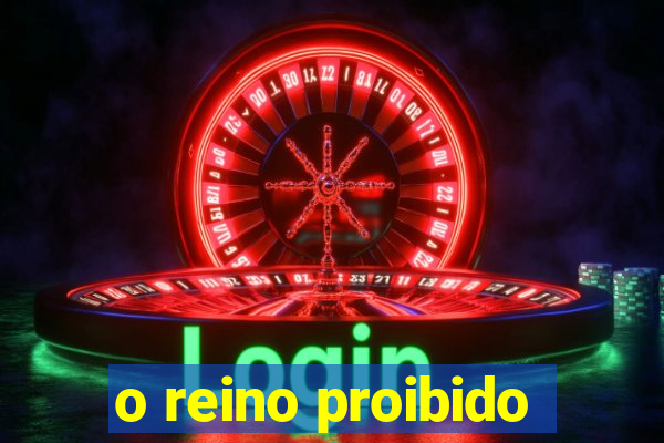 o reino proibido